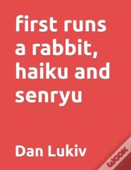 First Runs A Rabbit, Haiku And Senryu