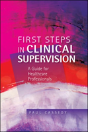 First Steps In Clinical Supervision: A Guide For Healthcare Professionals - Preview