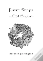 First Steps In Old English  2nd Ed