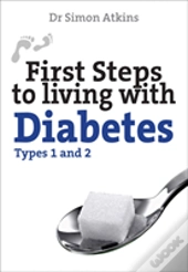 First Steps To Living With Diabetes (Types 1 And 2)