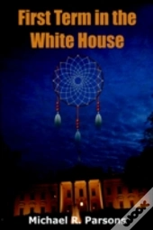 First Term In The White House