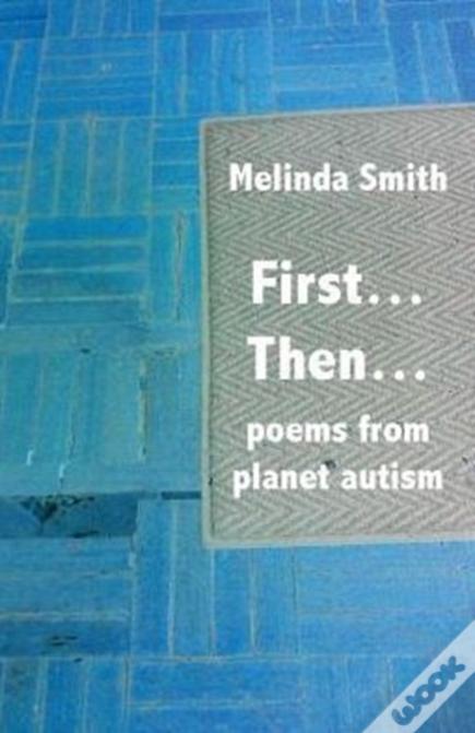First... Then...: Poems From Planet Autism