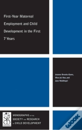 First-Year Maternal Employment And Child Development In The First 7 Years