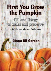 First You Grow The Pumpkin