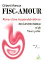 Fisc-Amour Roman D'Une Insoutenable Reforme Des Services Fiscaux Et Du Tresor Public - Preview