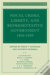 Fiscal Crises, Liberty, And Representative Government 1450-1789