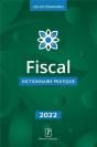 Fiscal - Dictionnaire Pratique 2022 - Preview