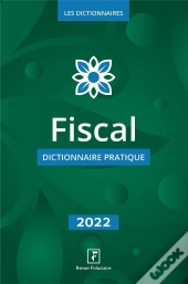 Fiscal - Dictionnaire Pratique 2022