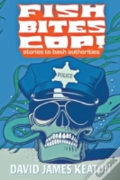 Fish Bites Cop! Stories To Bash Authorities