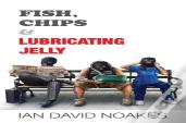 Fish, Chips & Lubricating Jelly