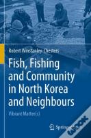 Fish, Fishing And Community In North Korea And Neighbours