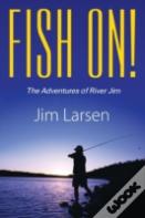 Fish On! The Adventures Of River Jim