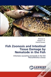 Fish Zoonosis And Intestinal Tissue Damage By Nematode In The Fish
