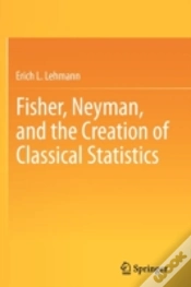 Capa do artigo Fisher, Neyman, And The Creation Of Classical Statistics