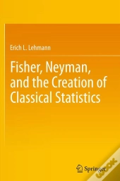 Fisher, Neyman, And The Creation Of Classical Statistics