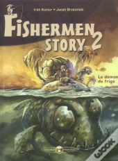 Fishermen Story T.2 ; Le Demon Du Frigo