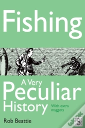 Fishing, A Very Peculiar History