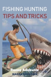Fishing Hunting Tips And Tricks