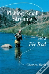 Fishing Small Streams With A Fly-Rod