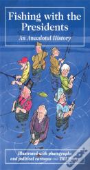 Fishing With The Presidents