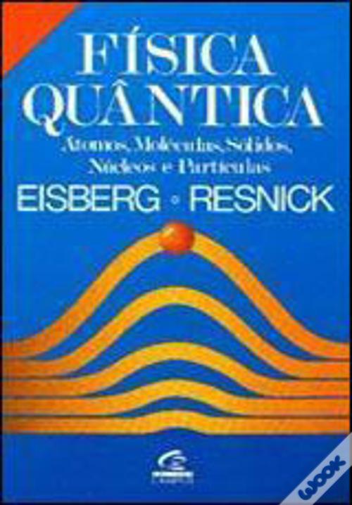 Física Quântica de Resnick e Robert M. Eisberg - Livro - WOOK