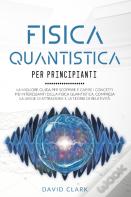 Fisica Quantistica  Per Principianti