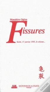 Fissures ; Kobé, 17 Janvier 1995, Le Séisme...