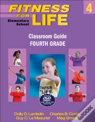 Fitness For Life: Elementary School Classroom Guide-Fourth Grade