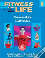 Fitness For Life: Elementary School Classroom Guide-Sixth Grade