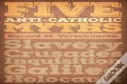 Five Anti-Catholic Myths
