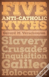 Five Anti-Catholic Myths