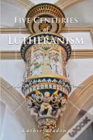 Five Centuries Of Lutheranism