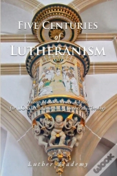 Five Centuries Of Lutheranism