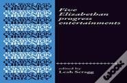 Five Elizabethan Progress Entertainments