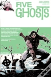 Five Ghosts Volume 3: Monsters And Men