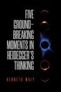 Five Groundbreaking Moments In Heidegger'S Thinking - Preview