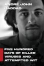 Five Hundred Days Of Killer Viruses And Attempted Wit - Preview