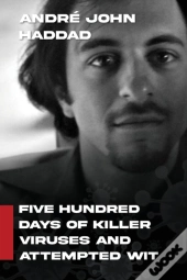 Five Hundred Days Of Killer Viruses And Attempted Wit