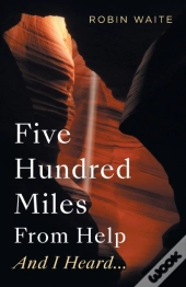 Five Hundred Miles From Help And I Heard...