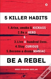 Five Killer Habits: Be A Rebel
