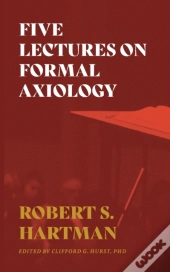 Five Lectures On Formal Axiology