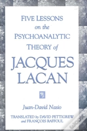 Five Lessons On The Psychoanalytic Theory Of Jacques Lacan