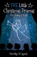 Five Little Christmas Dramas For Today'S Kids