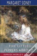 Five Little Peppers Abroad (Esprios Classics)