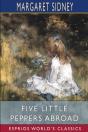 Five Little Peppers Abroad (Esprios Classics) - Preview