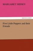 Five Little Peppers And Their Friends