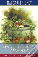 Five Little Peppers Grown Up (Esprios Classics)