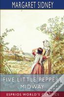 Five Little Peppers Midway (Esprios Classics)