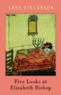 Five Looks At Elizabeth Bishop - Preview