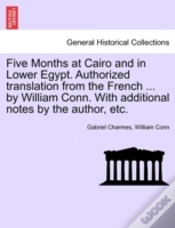 Capa do artigo Five Months At Cairo And In Lower Egypt. Authorized Translation From The French ... By William Conn. With Additional Notes By The Author, Etc.